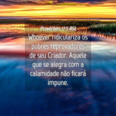 Picture 04 - Provérbios 17:5 BSL - Whoever ridiculariza os pobres reprovadores de - Bible Verse Picture