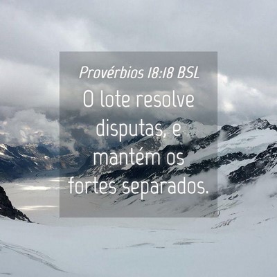 Picture 04 - Provérbios 18:18 BSL - O lote resolve disputas, e mantém os fortes - Bible Verse Picture
