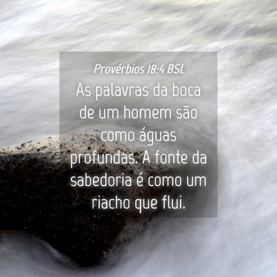 Picture 04 - Provérbios 18:4 BSL - As palavras da boca de um homem são como águas - Bible Verse Picture