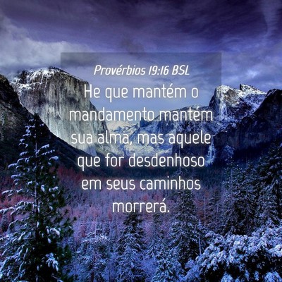 Picture 04 - Provérbios 19:16 BSL - He que mantém o mandamento mantém sua alma, mas - Bible Verse Picture