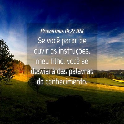 Picture 04 - Provérbios 19:27 BSL - Se você parar de ouvir as instruções, meu - Bible Verse Picture