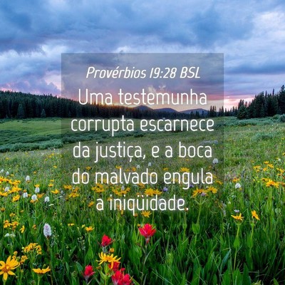 Picture 04 - Provérbios 19:28 BSL - Uma testemunha corrupta escarnece da justiça, e - Bible Verse Picture