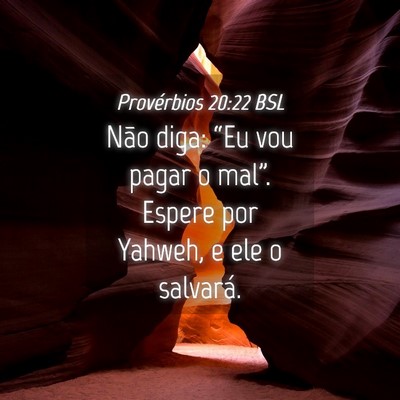 Picture 04 - Provérbios 20:22 BSL - Não diga: “Eu vou pagar o mal”. Espere por - Bible Verse Picture