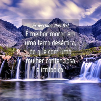 Picture 04 - Provérbios 21:19 BSL - É melhor morar em uma terra desértica, do que - Bible Verse Picture