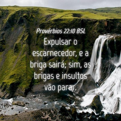 Picture 04 - Provérbios 22:10 BSL - Expulsar o escarnecedor, e a briga sairá; sim, - Bible Verse Picture