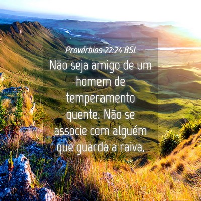 Picture 04 - Provérbios 22:24 BSL - Não seja amigo de um homem de temperamento - Bible Verse Picture