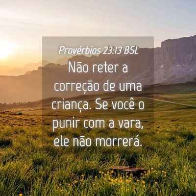 Picture 04 - Provérbios 23:13 BSL - Não reter a correção de uma criança. Se você - Bible Verse Picture