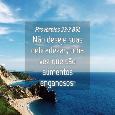 Picture 04 - Provérbios 23:3 BSL - Não deseje suas delicadezas, uma vez que são - Bible Verse Picture