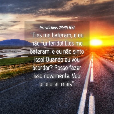 Picture 04 - Provérbios 23:35 BSL - “Eles me bateram, e eu não fui ferido! Eles me - Bible Verse Picture