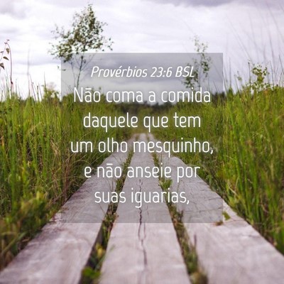 Picture 04 - Provérbios 23:6 BSL - Não coma a comida daquele que tem um olho - Bible Verse Picture