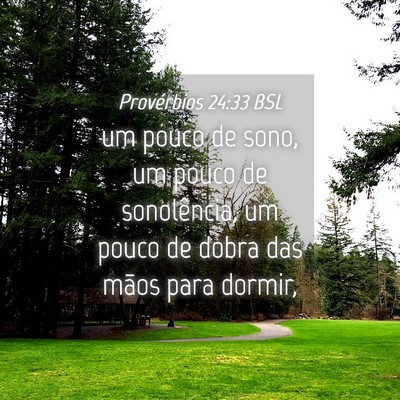 Picture 04 - Provérbios 24:33 BSL - um pouco de sono, um pouco de sonolência, um - Bible Verse Picture
