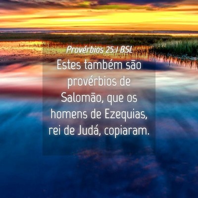 Picture 04 - Provérbios 25:1 BSL - Estes também são provérbios de Salomão, que - Bible Verse Picture