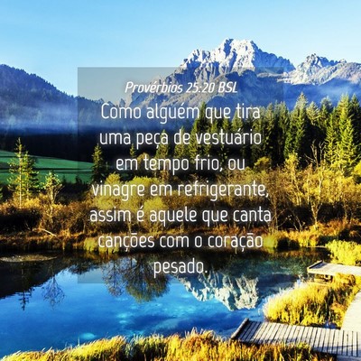 Picture 04 - Provérbios 25:20 BSL - Como alguém que tira uma peça de vestuário em - Bible Verse Picture