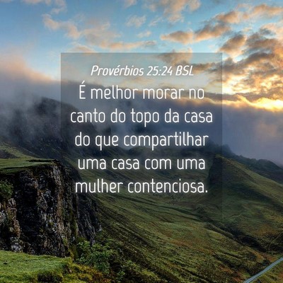 Picture 04 - Provérbios 25:24 BSL - É melhor morar no canto do topo da casa do que - Bible Verse Picture