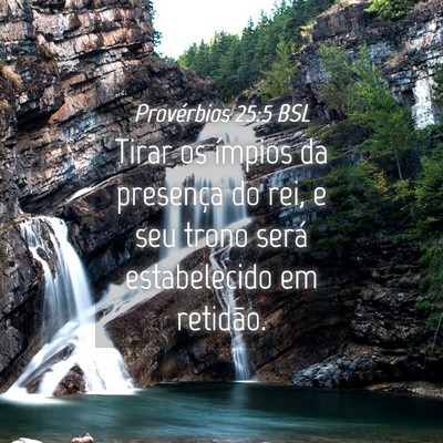 Picture 04 - Provérbios 25:5 BSL - Tirar os ímpios da presença do rei, e seu trono - Bible Verse Picture