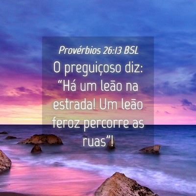Picture 04 - Provérbios 26:13 BSL - O preguiçoso diz: “Há um leão na estrada! Um - Bible Verse Picture