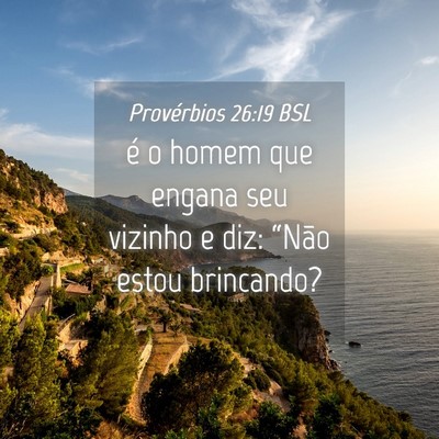 Picture 04 - Provérbios 26:19 BSL - é o homem que engana seu vizinho e diz: “Não - Bible Verse Picture