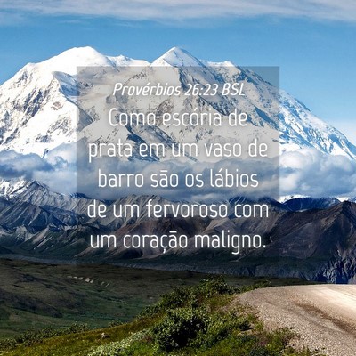 Picture 04 - Provérbios 26:23 BSL - Como escória de prata em um vaso de barro são - Bible Verse Picture