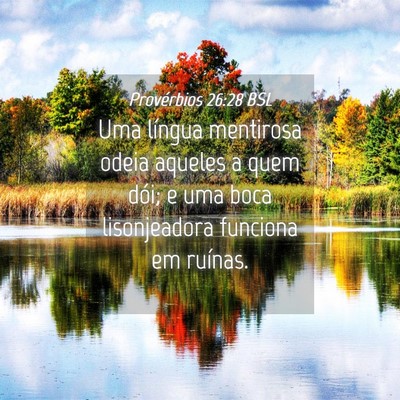 Picture 04 - Provérbios 26:28 BSL - Uma língua mentirosa odeia aqueles a quem dói; - Bible Verse Picture