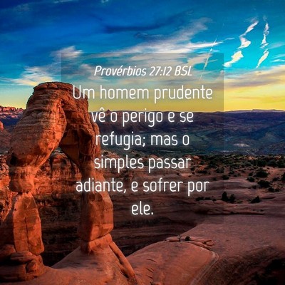 Picture 04 - Provérbios 27:12 BSL - Um homem prudente vê o perigo e se refugia; mas - Bible Verse Picture