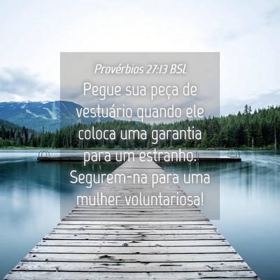Picture 04 - Provérbios 27:13 BSL - Pegue sua peça de vestuário quando ele coloca - Bible Verse Picture