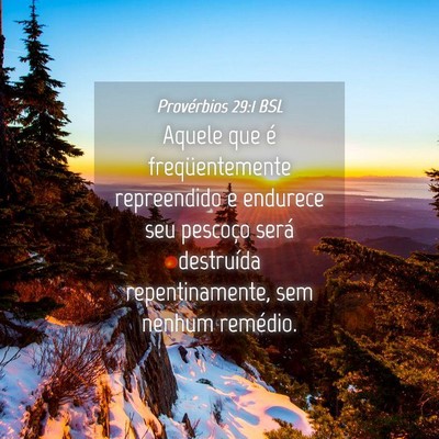 Picture 04 - Provérbios 29:1 BSL - Aquele que é freqüentemente repreendido e - Bible Verse Picture