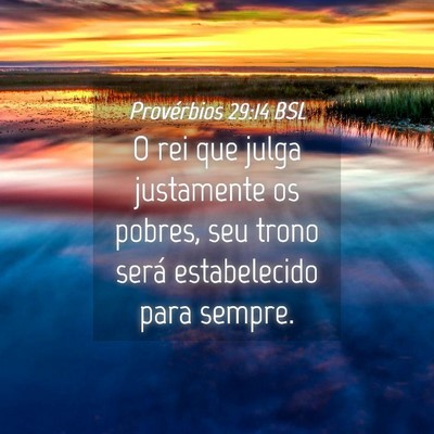 Picture 04 - Provérbios 29:14 BSL - O rei que julga justamente os pobres, seu trono - Bible Verse Picture
