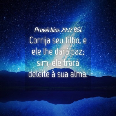 Picture 04 - Provérbios 29:17 BSL - Corrija seu filho, e ele lhe dará paz; sim, ele - Bible Verse Picture