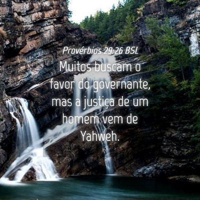 Picture 04 - Provérbios 29:26 BSL - Muitos buscam o favor do governante, mas a - Bible Verse Picture