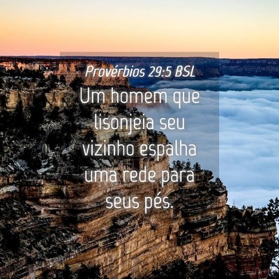 Picture 04 - Provérbios 29:5 BSL - Um homem que lisonjeia seu vizinho espalha uma - Bible Verse Picture