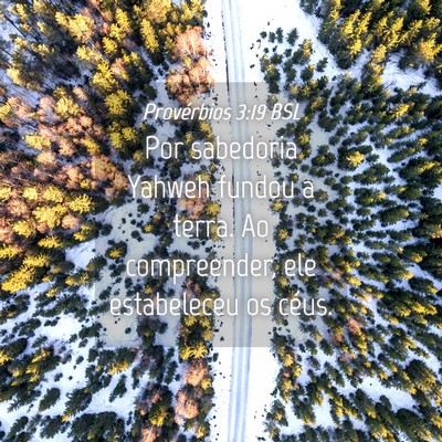 Picture 04 - Provérbios 3:19 BSL - Por sabedoria Yahweh fundou a terra. Ao - Bible Verse Picture