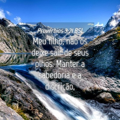 Picture 04 - Provérbios 3:21 BSL - Meu filho, não os deixe sair de seus olhos. - Bible Verse Picture