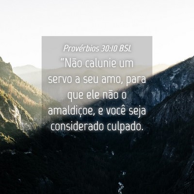 Picture 04 - Provérbios 30:10 BSL - “Não calunie um servo a seu amo, para que ele - Bible Verse Picture