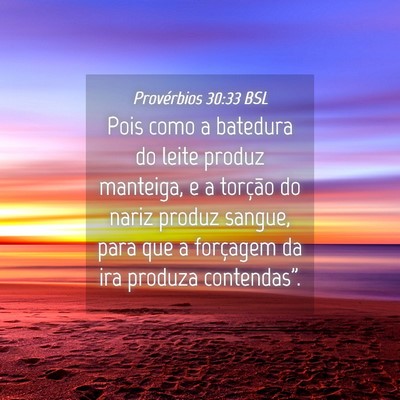 Picture 04 - Provérbios 30:33 BSL - Pois como a batedura do leite produz manteiga, e - Bible Verse Picture