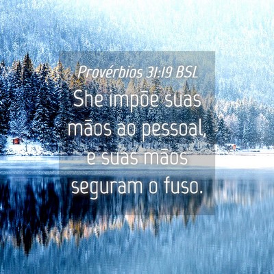 Picture 04 - Provérbios 31:19 BSL - She impõe suas mãos ao pessoal, e suas mãos - Bible Verse Picture