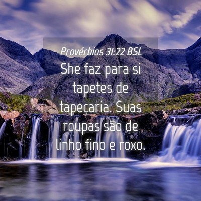 Picture 04 - Provérbios 31:22 BSL - She faz para si tapetes de tapeçaria. Suas - Bible Verse Picture
