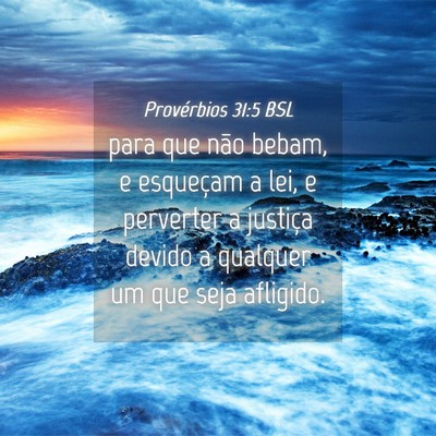 Picture 04 - Provérbios 31:5 BSL - para que não bebam, e esqueçam a lei, e - Bible Verse Picture