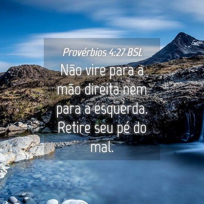 Picture 04 - Provérbios 4:27 BSL - Não vire para a mão direita nem para a - Bible Verse Picture