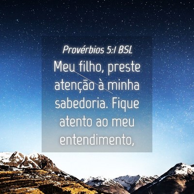 Picture 04 - Provérbios 5:1 BSL - Meu filho, preste atenção à minha sabedoria. - Bible Verse Picture