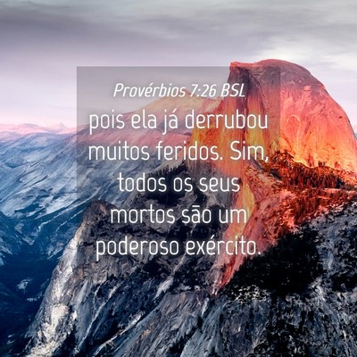 Picture 04 - Provérbios 7:26 BSL - pois ela já derrubou muitos feridos. Sim, todos - Bible Verse Picture