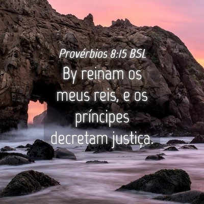 Picture 04 - Provérbios 8:15 BSL - By reinam os meus reis, e os príncipes decretam - Bible Verse Picture