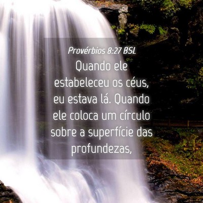 Picture 04 - Provérbios 8:27 BSL - Quando ele estabeleceu os céus, eu estava lá. - Bible Verse Picture