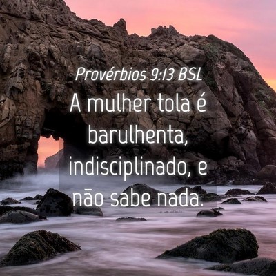 Picture 04 - Provérbios 9:13 BSL - A mulher tola é barulhenta, indisciplinado, e - Bible Verse Picture