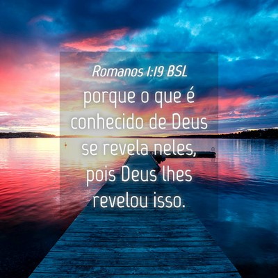 Picture 04 - Romanos 1:19 BSL - porque o que é conhecido de Deus se revela - Bible Verse Picture