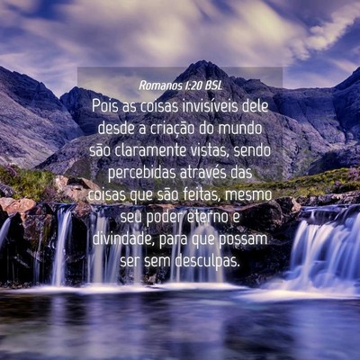 Picture 04 - Romanos 1:20 BSL - Pois as coisas invisíveis dele desde a criação - Bible Verse Picture