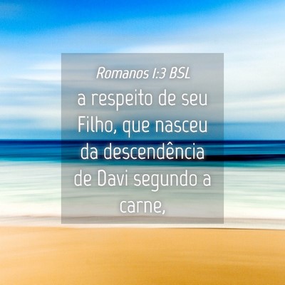 Picture 04 - Romanos 1:3 BSL - a respeito de seu Filho, que nasceu da - Bible Verse Picture
