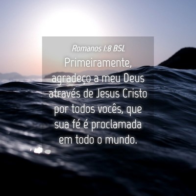 Picture 04 - Romanos 1:8 BSL - Primeiramente, agradeço a meu Deus através de - Bible Verse Picture