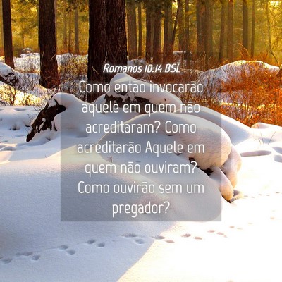 Picture 04 - Romanos 10:14 BSL - Como então invocarão aquele em quem não - Bible Verse Picture