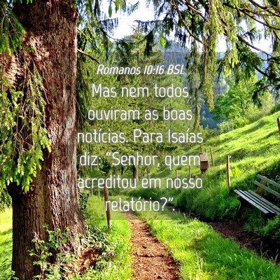 Picture 04 - Romanos 10:16 BSL - Mas nem todos ouviram as boas notícias. Para - Bible Verse Picture
