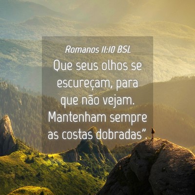 Picture 04 - Romanos 11:10 BSL - Que seus olhos se escureçam, para que não - Bible Verse Picture